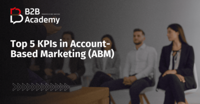 Top 5 KPIs to Keep Track of in Account-Based Marketing (ABM)
