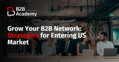 Grow Your B2B Network: Strategies for Entering New Markets