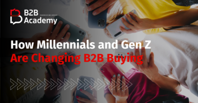 How Millennials and Gen Z Are Changing B2B Buying