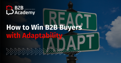 How to Win B2B Buyers with Adaptability