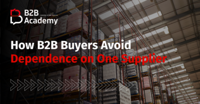 How B2B Buyers Avoid Dependence on One Supplier
