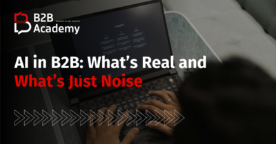 AI in B2B: What’s Real and What’s Just Noise