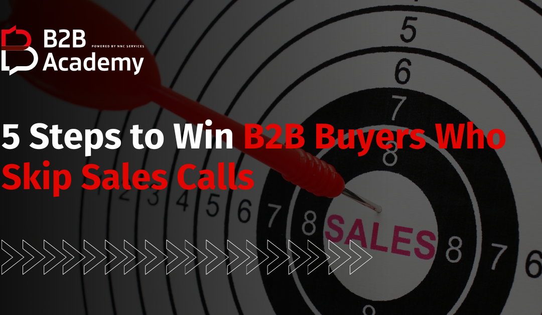 5 Steps to Win B2B Buyers Who Skip Sales Calls