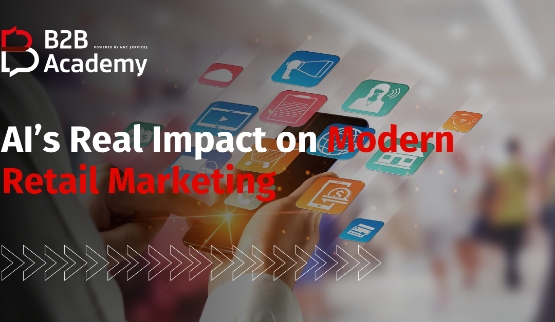 AI’s Real Impact on Modern Retail Marketing