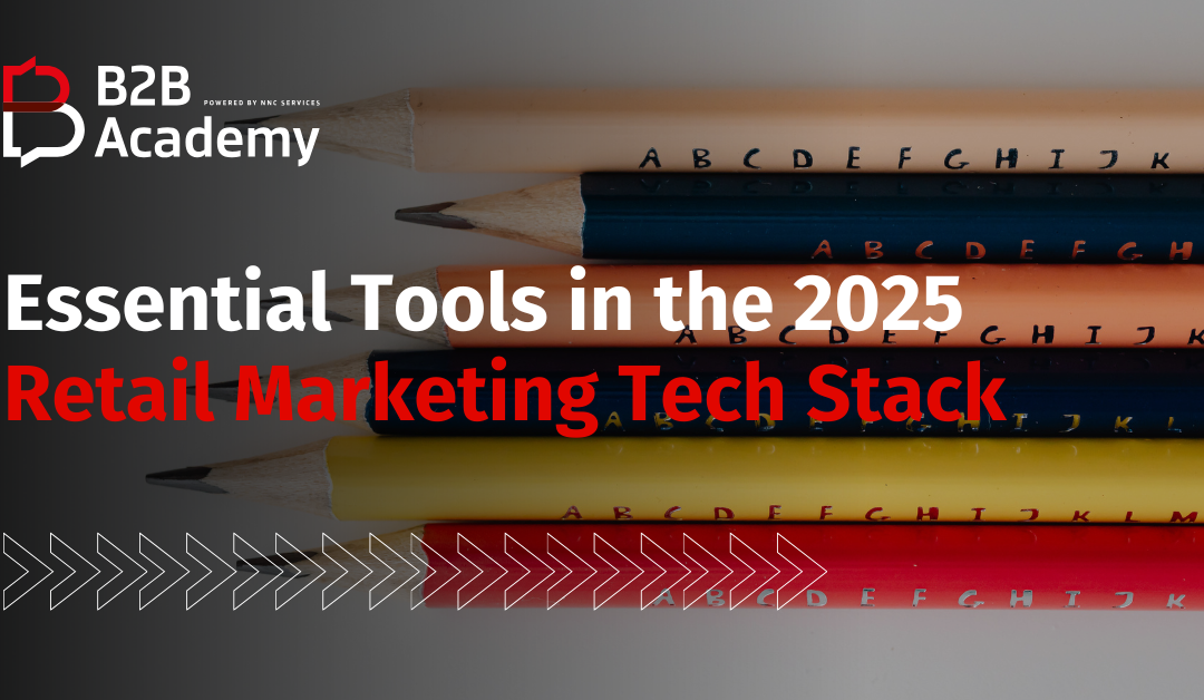 Essential Tools in the 2025 Retail Marketing Tech Stack