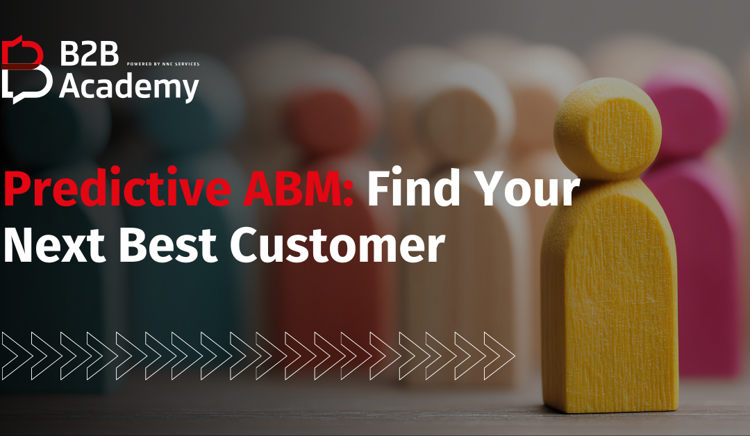 Predictive ABM: Find Your Next Best Customer