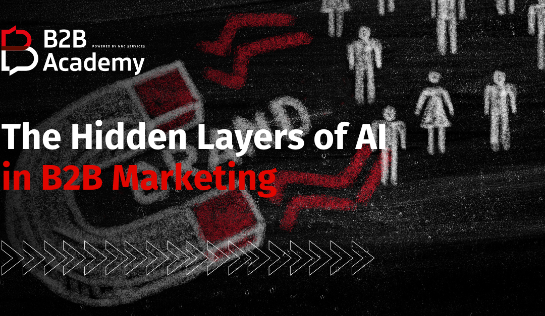 The Hidden Layers of AI in B2B Marketing