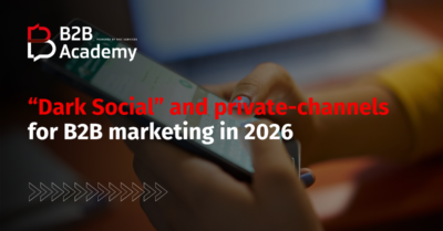 “Dark Social” and private-channels for B2B marketing in 2026